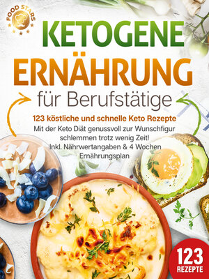 cover image of Ketogene Ernährung für Berufstätige--123 köstliche und schnelle Keto Rezepte